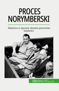PROCES NORYMBERSKI - SLEDZTWO W SPRAWIE ZBRODNI PRZECIWKO LUDZKOSCI