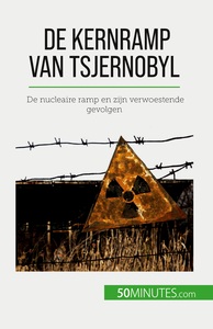 DE KERNRAMP VAN TSJERNOBYL - DE NUCLEAIRE RAMP EN ZIJN VERWOESTENDE GEVOLGEN