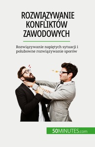 ROZWIAZYWANIE KONFLIKTOW ZAWODOWYCH - ROZWIAZYWANIE NAPIETYCH SYTUACJI I POLUBOWNE ROZWIAZYWANIE SPO