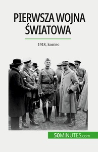 PIERWSZA WOJNA SWIATOWA (TOM 3) - 1918, KONIEC