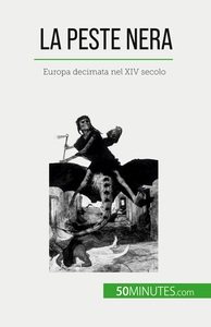LA PESTE NERA - EUROPA DECIMATA NEL XIV SECOLO