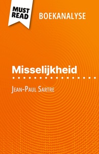 MISSELIJKHEID VAN JEAN-PAUL SARTRE (BOEKANALYSE) - VOLLEDIGE ANALYSE EN GEDETAILLEERDE SAMENVATTING