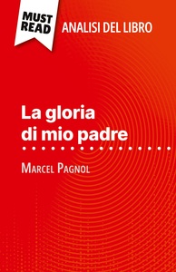LA GLORIA DI MIO PADRE DI MARCEL PAGNOL (ANALISI DEL LIBRO) - ANALISI COMPLETA E SINTESI DETTAGLIATA
