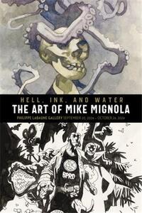 Hell, Ink, and Water: The Art of Mike Mignola /anglais