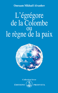 L'EGREGORE DE LA COLOMBE OU LE REGNE DE LA PAIX