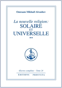 LA NOUVELLE RELIGION : SOLAIRE ET UNIVERSELLE - TOME 24