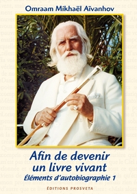 AFIN DE DEVENIR UN LIVRE VIVANT - ELEMENTS D'AUTOBIOGRAPHIE 1