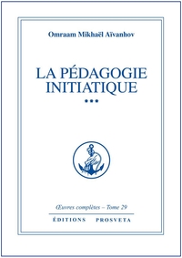 LA PEDAGOGIE INITIATIQUE - TOME 29
