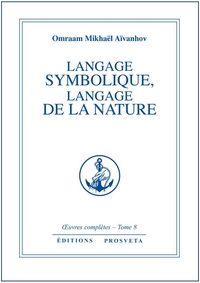 LANGAGE SYMBOLIQUE, LANGAGE DE LA NATURE - TOME 8