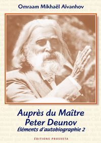 AUPRES DU MAITRE PETER DEUNOV, ELEMENTS D'AUTOBIOGRAPHIE 2