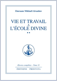 VIE ET TRAVAIL A L'ECOLE DIVINE - TOME 31