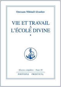 VIE ET TRAVAIL A L'ECOLE DIVINE - TOME 30