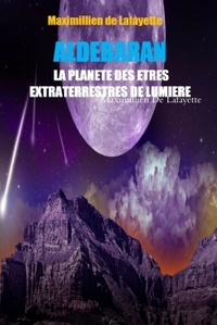 ALDEBARAN. LA PLANETE DES ETRES EXTRATERRESTRES DE LUMIERE