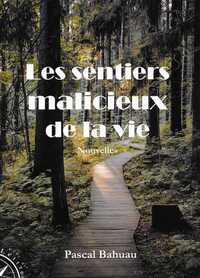 Les sentiers malicieux de la vie