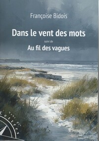 Dans le vent des mots suivi de Aufil des vagues