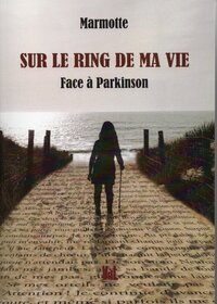 SUR LE RING DE MA VIE - FACE A PARKINSON