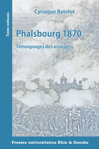 Phalsbourg 1870 — Témoignages des assiégés