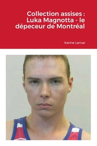 COLLECTION ASSISES : LUKA MAGNOTTA - LE DEPECEUR DE MONTREAL