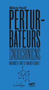 LES PERTURBATEURS ENDOCRINIENS : ON ARRETE TOUT ET ON REFLEC