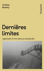 Dernières Limites - Apprendre à vivre dans un monde fini