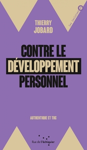 CONTRE LE DEVELOPPEMENT PERSONNEL - AUTHENTIQUE ET TOC