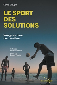 LE SPORT DES SOLUTIONS - VOYAGE EN TERRE DES POSSIBLES