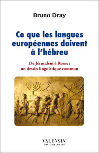 Ce que les langues européennes doivent à l'hébreu - De Jérusalem à Rome : un destin linguistique com