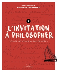 L'INVITATION A PHILOSOPHER - VOYAGE INITIATIQUE AU PAYS DES