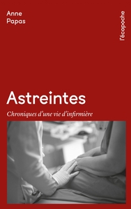 ASTREINTES - CHRONIQUES D'UNE VIE D'INFIRMIERE