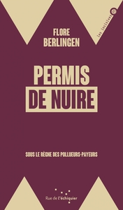 PERMIS DE NUIRE - SOUS LE REGNE DES POLLUEURS PAYEURS