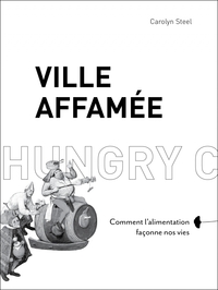 Ville affamée – Comment l'alimentation façonne nos vies