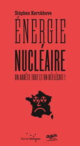 ENERGIE NUCLEAIRE : ON ARRETE TOUT ET ON REFLECHIT !