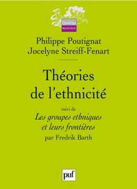 THEORIES DE L'ETHNICITE - SUIVI DE : LES GROUPES ETHNIQUES ET LEURS FRONTIERES, PAR FREDRIK BARTH