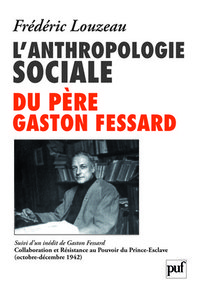 L'ANTHROPOLOGIE SOCIALE DU PERE GASTON FESSARD - SUIVI D'UN INEDIT DE GASTON FESSARD : COLLABORATION