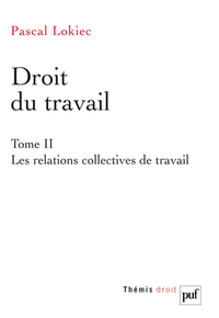 DROIT DU TRAVAIL. TOME 2 - LES RELATIONS COLLECTIVES DE TRAVAIL