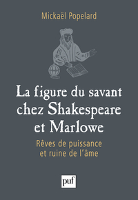 La figure du savant chez Shakespeare et Marlowe