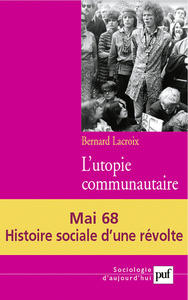 L'UTOPIE COMMUNAUTAIRE - MAI 68. HISTOIRE SOCIALE D'UNE REVOLTE