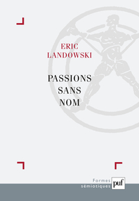 PASSIONS SANS NOM - ESSAIS DE SOCIO-SEMIOTIQUE III