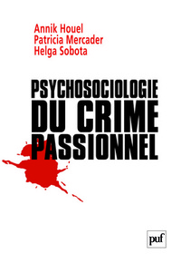 PSYCHOSOCIOLOGIE DU CRIME PASSIONNEL - A LA VIE, A LA MORT