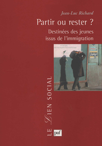 PARTIR OU RESTER ? - LES DESTINEES DES JEUNES ISSUS DE L'IMMIGRATION ETRANGERE EN FRANCE