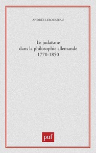 Le judaïsme dans la philosophie allemande, 1770-1850