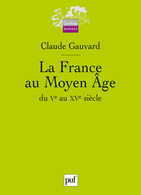 LA FRANCE AU MOYEN AGE DU VE AU XVE SIECLE (2E ED)