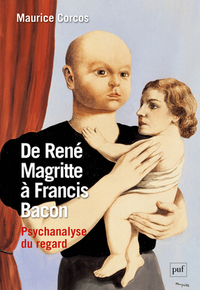 De René Magritte à Francis Bacon. Psychanalyse du regard