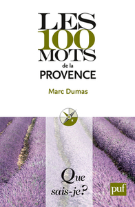 LES 100 MOTS DE LA PROVENCE (1ED) 2011 QSJ 3882