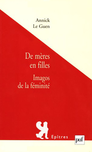 DE MERES EN FILLES - IMAGOS DE LA FEMINITE