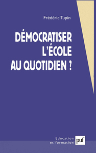 DEMOCRATISER L'ECOLE AU QUOTIDIEN ? - DE QUELQUES CHOIX A PORTEE DES ENSEIGNANTS...