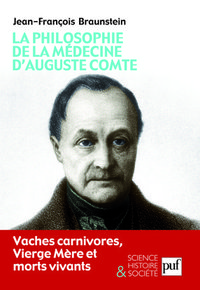 LA PHILOSOPHIE DE LA MEDECINE D'AUGUSTE COMTE - VACHES CARNIVORES, VIERGE MERE ET MORTS VIVANTS