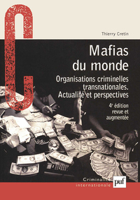 MAFIAS DU MONDE - ORGANISATIONS CRIMINELLES TRANSNATIONALES. ACTUALITE ET PERSPECTIVES