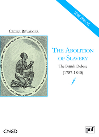 The Abolition of Slavery. The British Debate (1787-1840)