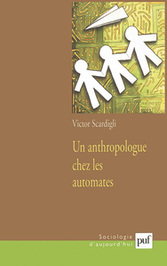 UN ANTHROPOLOGUE CHEZ LES AUTOMATES - DE L'AVION INFORMATISE A LA SOCIETE NUMERISEE